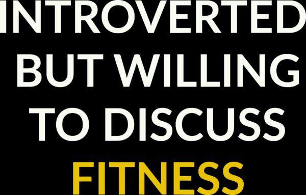 Introverted But Willing to Discuss Fitness shirt